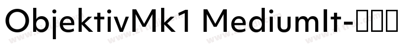 ObjektivMk1 MediumIt字体转换 ObjektivMk1 MediumIt字体转换